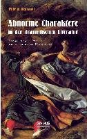 Abnorme Charaktere in der dramatischen Literatur: Shakespeare - Goethe - Ibsen - Gerhart Hauptmann Weygandt Wilhelm