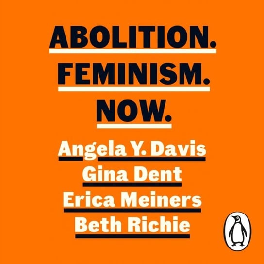 Abolition. Feminism. Now Davis Angela Y., Gina Dent, Erica Meiners