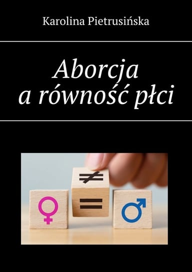 Aborcja a równość płci Karolina Pietrusińska