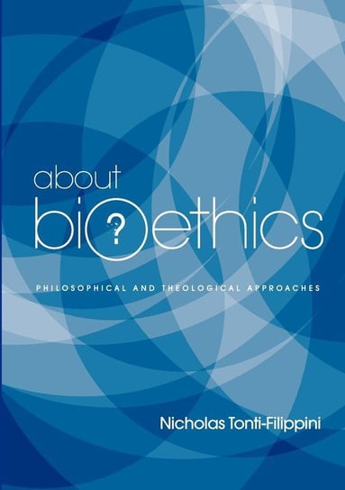 About Bioethics Tonti-Filippini Nicholas