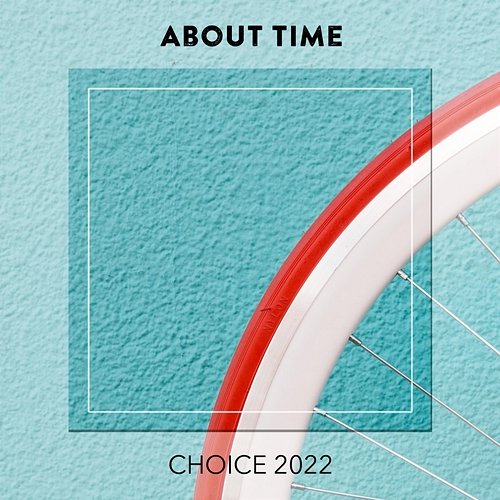 About Time CHOICE 2022 Various Artists