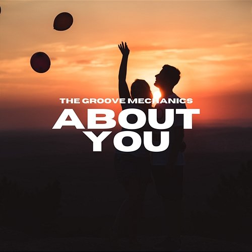 About You The Groove Mechanics
