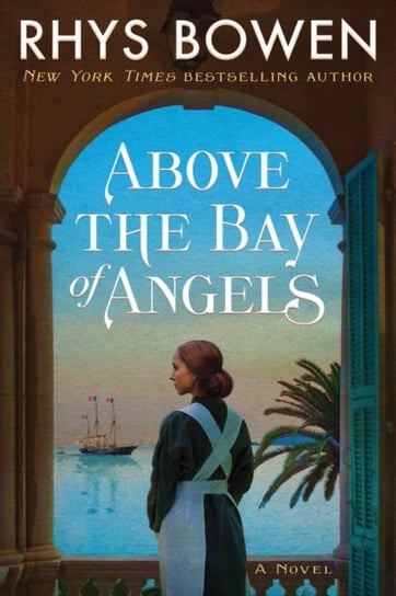 Above the Bay of Angels: A Novel Bowen Rhys