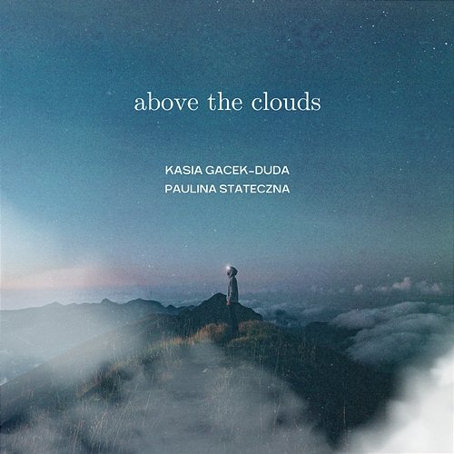 Above The Clouds Paulina Stateczna, Kasia Gacek - Duda
