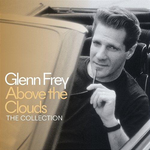 Above The Clouds - The Collection Glenn Frey