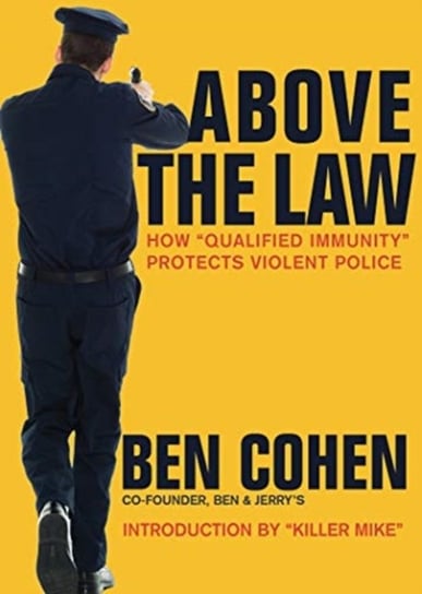 Above the Law: How Qualified Immunity Protects Violent Police Cohen Ben