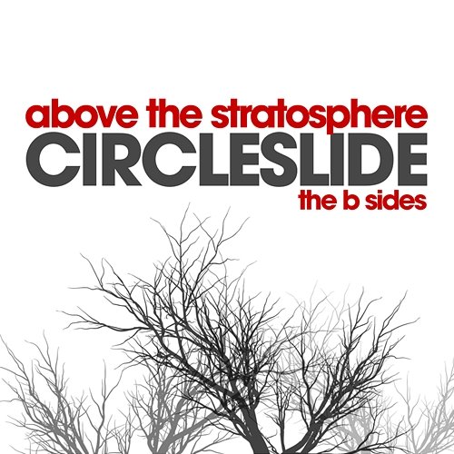 Above the Stratosphere: The B Sides Circleslide