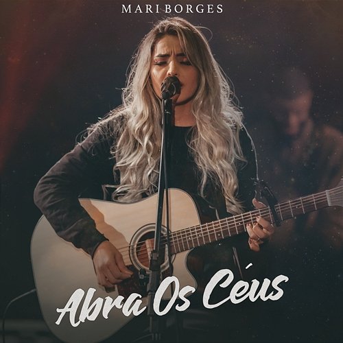 Abra os Céus Mari Borges