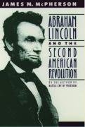 Abraham Lincoln and the Second American Revolution Mcpherson James M.