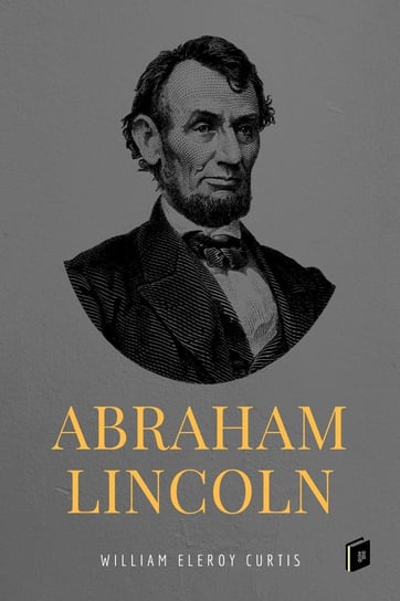Abraham Lincoln William Eleroy Curtis