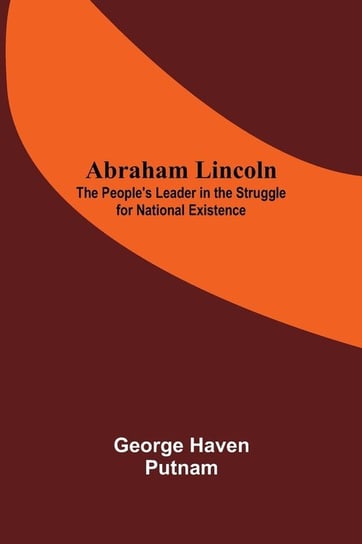 Abraham Lincoln Haven Putnam George