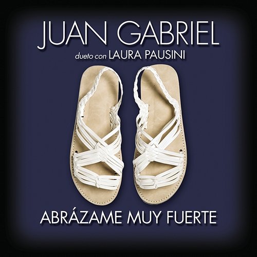 Abrázame Muy Fuerte Juan Gabriel, Laura Pausini