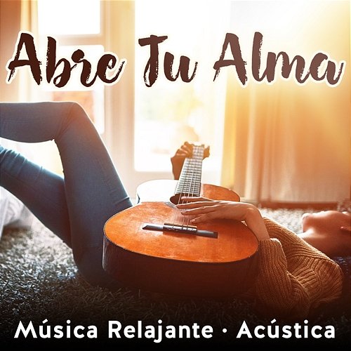 Abre Tu Alma: Música Relajante Various Artists