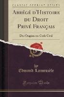 Abrégé d'Histoire du Droit Privé Français Lamouzele Edmond