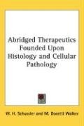 Abridged Therapeutics Founded Upon Histology and Cellular Pathology Schussler W. H.