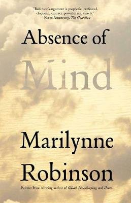 Absence of Mind Robinson Marilynne
