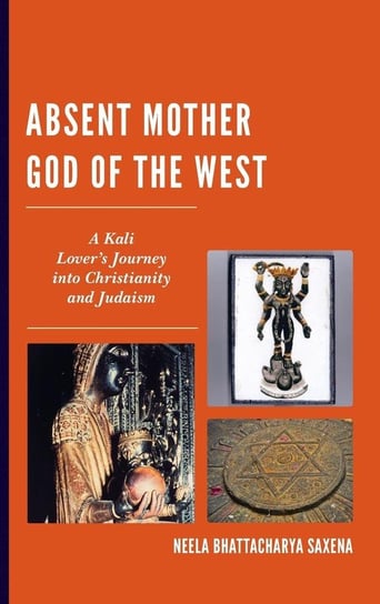 Absent Mother God of the West Saxena Neela Bhattacharya