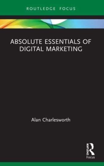 Absolute Essentials of Digital Marketing Charlesworth Alan