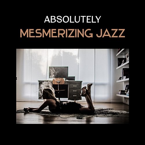 Absolutely Mesmerizing Jazz – Coffee Lounge Music, Hypnotic Jazz Atmosphere, Positive Climate, Smooth and Soft Jazz Piano Bar Academy