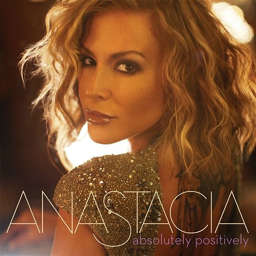 Absolutely Positively Anastacia