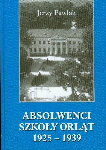 Absolwenci Szkoły Orląt 1925-1939 Pawlak Jerzy