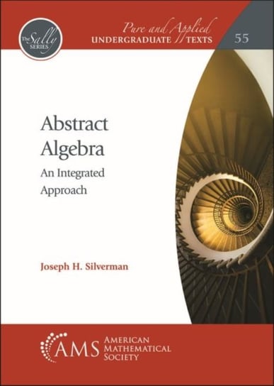 Abstract Algebra. An Integrated Approach Joseph H. Silverman