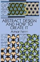 Abstract Design and How to Create It Fenn Amor, Art Instruction