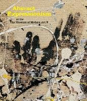 Abstract Expressionism at the Museum of Modern Art: Selections from the Collection Museum Of Modern Art Ny