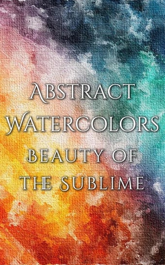 Abstract Watercolors - The Beauty of the Sublime Martina Daniyal