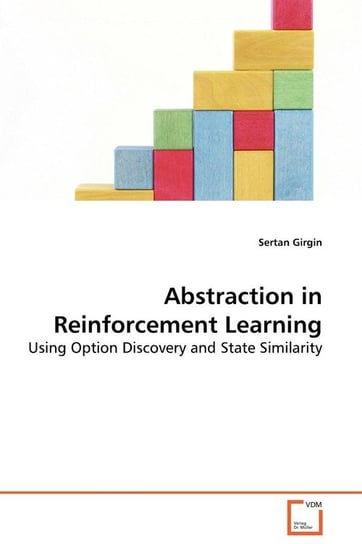 Abstraction in Reinforcement Learning Girgin Sertan