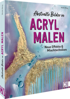 Abstrakte Bilder in Acryl malen Christophorus-Verlag