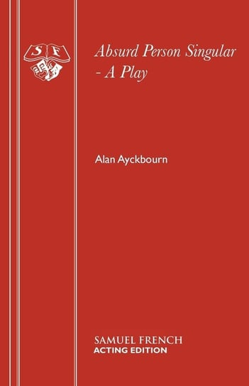 Absurd Person Singular - A Play Ayckbourn Alan