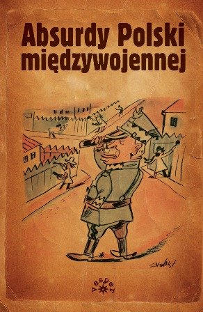 Absurdy Polski międzywojennej Opracowanie zbiorowe