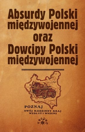 Absurdy Polski międzywojennej oraz dowcipy Polski międzywojennej Fog Marek S.