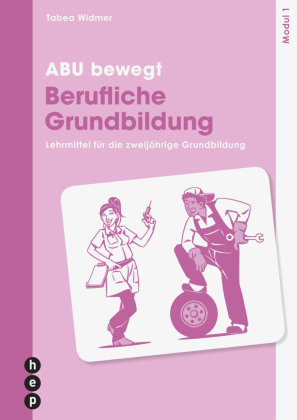 ABU bewegt - Berufliche Grundbildung | Modul 1 (Neuauflage 2023) hep Verlag