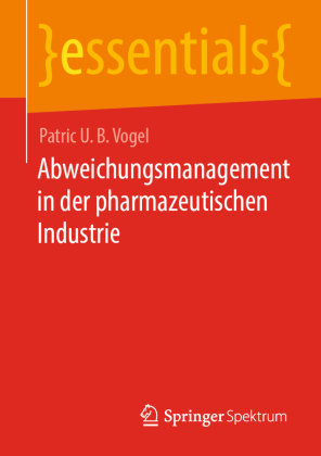 Abweichungsmanagement in der pharmazeutischen Industrie Springer, Berlin