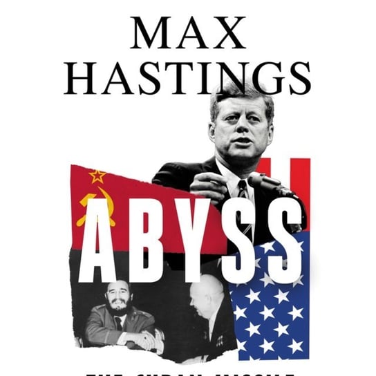 Abyss. The Cuban Missile Crisis 1962 Hastings Max