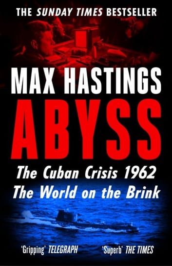 Abyss: World on the Brink, the Cuban Missile Crisis 1962 Hastings Max
