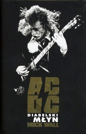 AC/DC. Diabelski młyn Wall Mick