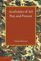 Academies of Art: Past and Present Pevsner Nikolaus