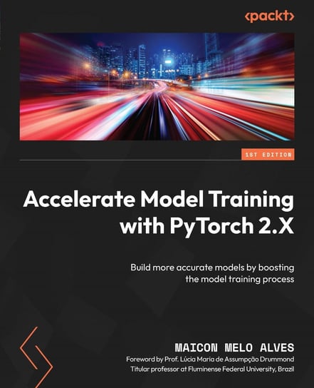 Accelerate Model Training with PyTorch 2.X Maicon Melo Alves