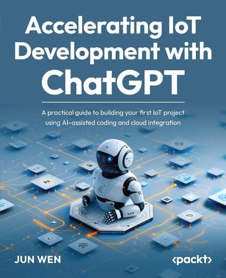 Accelerating IoT Development with ChatGPT - ebook epub Jun Wen