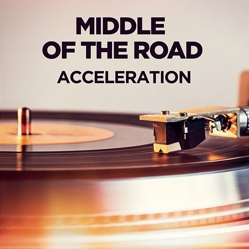 Acceleration Middle Of The Road