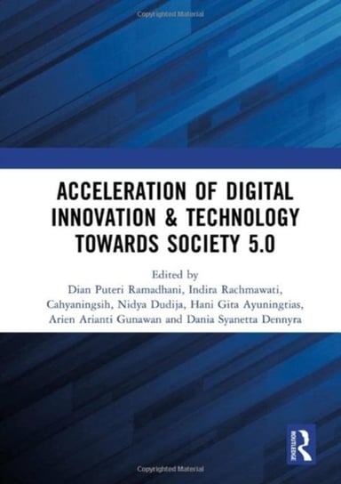 Acceleration of Digital Innovation & Technology towards Society 5.0: Proceedings of the International Conference on Sustainable Collaboration in Business, Information and Innovation (SCBTII 2021), Bandung, Indonesia, 28 July 2021 Opracowanie zbiorowe