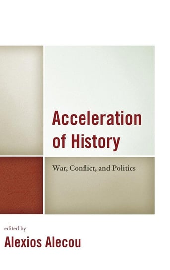 Acceleration of History Rowman & Littlefield Publishing Group Inc