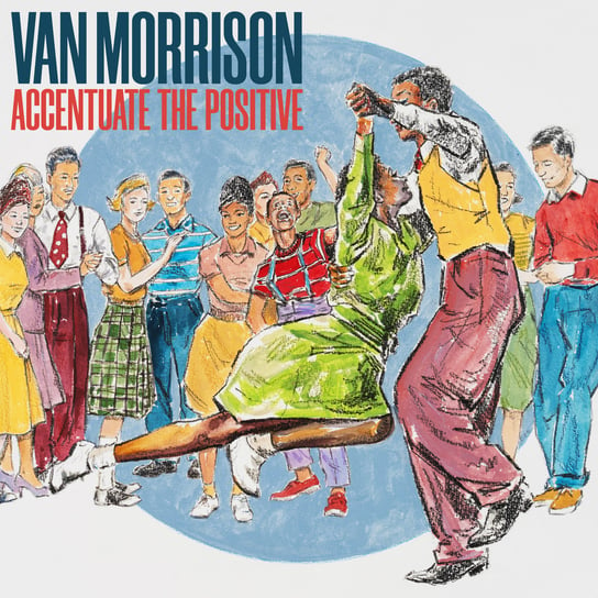 Accentuate The Positive Van Morisson