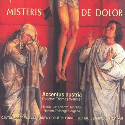 Accentus Austria: Misteris De Dolor Accentus Austria, Alvarez-Luz Maria