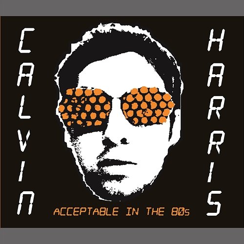 Acceptable In The 80s Calvin Harris