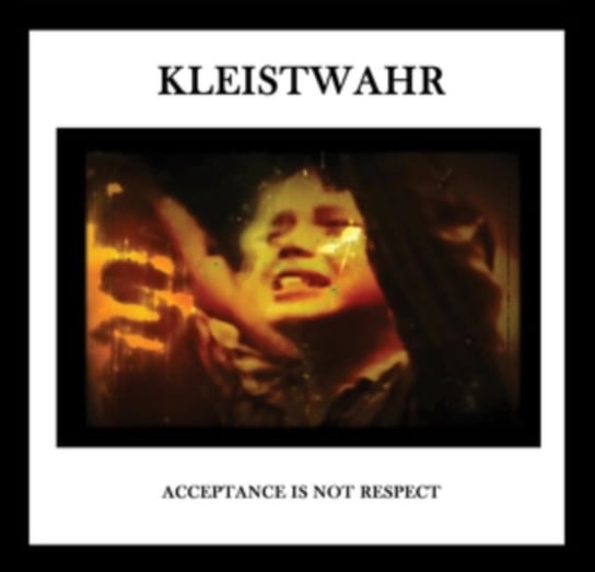 Acceptance Is Not Respect Kleistwahr