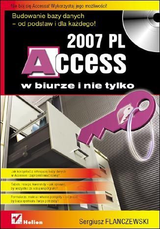 Access 2007 PL w biurze i nie tylko Flanczewski Sergiusz